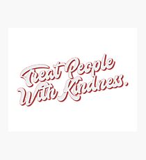 Treat People With Kindness Photographic Print