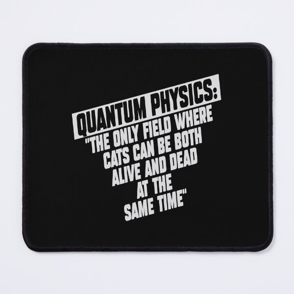 Item preview, Quantum Physics funny quote about cats. designed and sold by paulo silveira.