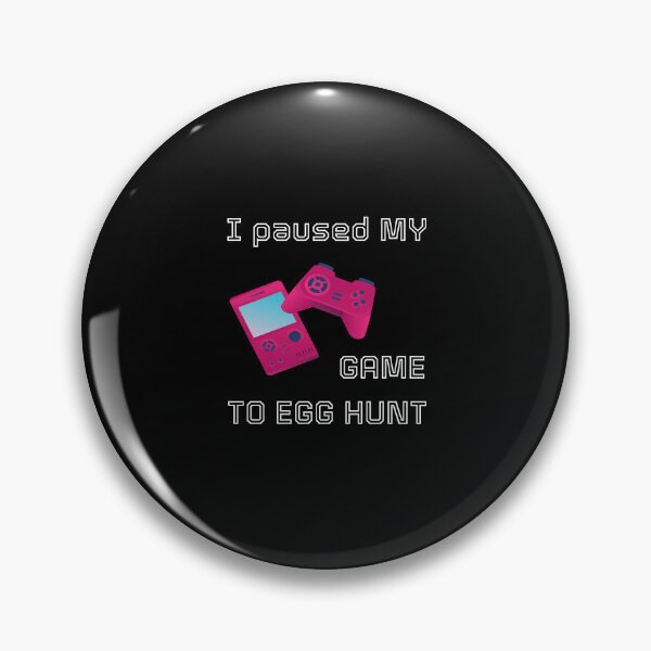 Item preview, I PAUSED MY GAME TO EGG HUNT designed and sold by NissoufShop.