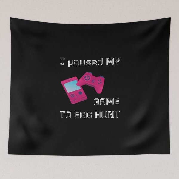Item preview, I PAUSED MY GAME TO EGG HUNT designed and sold by NissoufShop.