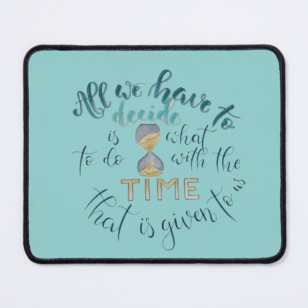 Item preview, All we have to decide is what to do with the time that is given to us designed and sold by Iris Ludwig.