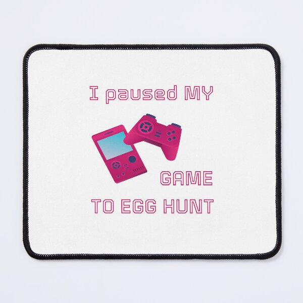 Item preview, I PAUSED MY GAME TO EGG HUNT designed and sold by NissoufShop.