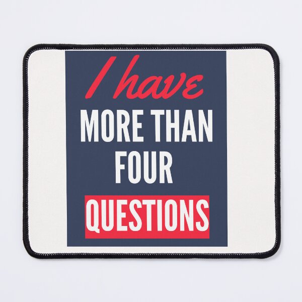 Item preview, I have More Than Four Questions designed and sold by Simo0455.