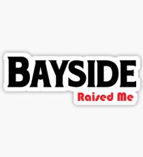 Bayside Raised Me Queens New York Raised Me Sticker