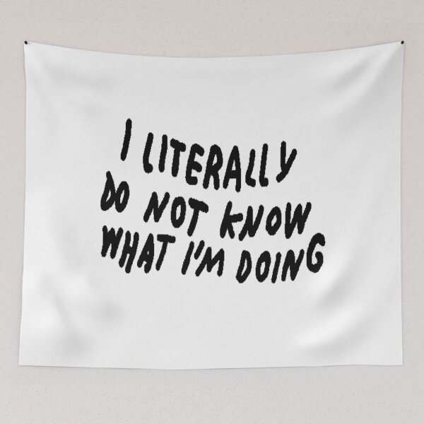 Item preview, I literally do not know what I'm doing designed and sold by LovePropaganda.
