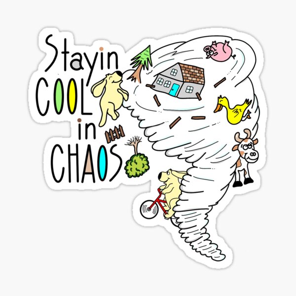 Chaos Quote -Staying Cool in Chaos Sticker