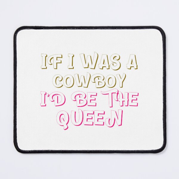 Item preview, if i was a cowboy i’d be the queen - wild west cowboy western style designed and sold by STELATO.