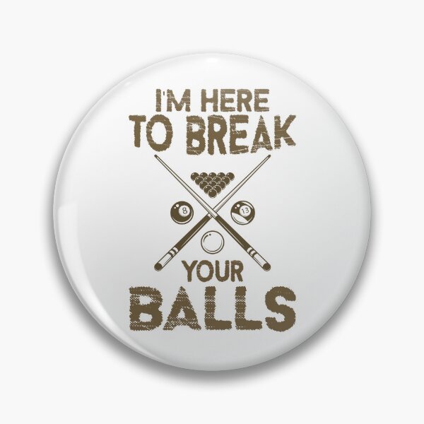 Item preview, I am here to break your balls funny billiards  designed and sold by andrewshih.