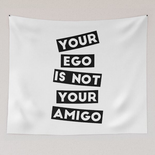 Item preview, Your Ego Is Not Your Amigo designed and sold by Martina Mladenova.
