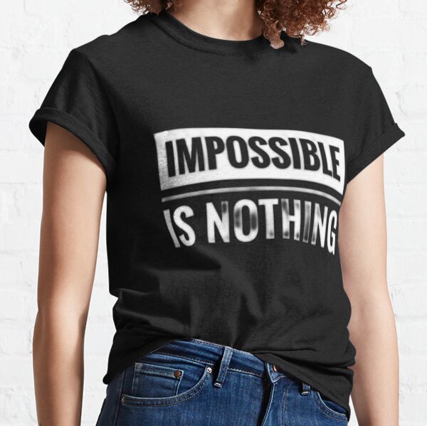 impossible トップ is nothing t シャツ