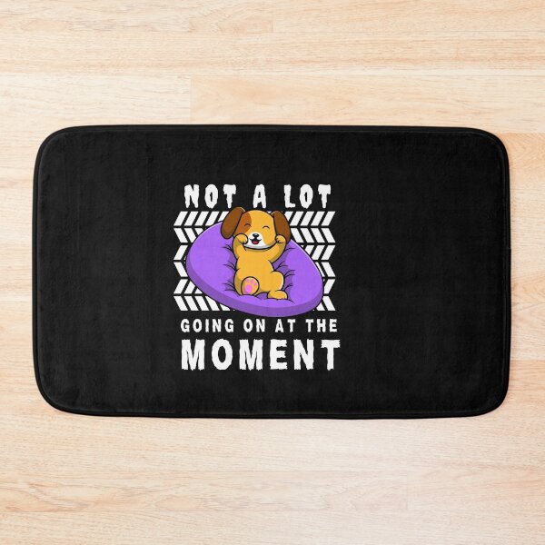Item preview, Not a Lot Going on at The Moment Dog Lover Typography Quote designed and sold by thedazzlingmonk.