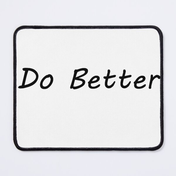 Item preview, Do Better designed and sold by IAMthinker.