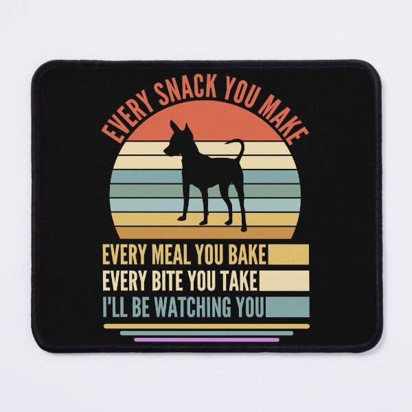 Item preview, Miniature Pinscher Every Snack You Make, Every Meal You Bake designed and sold by FrescoDesign.