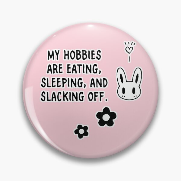 Item preview, my hobbies are eating, sleeping, and slacking off designed and sold by meowmix72.