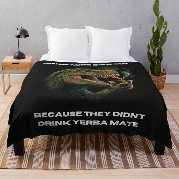 Item preview,  Dinosaurs Died Out Because Didn't  Drink Yerba Mate designed and sold by netdota.