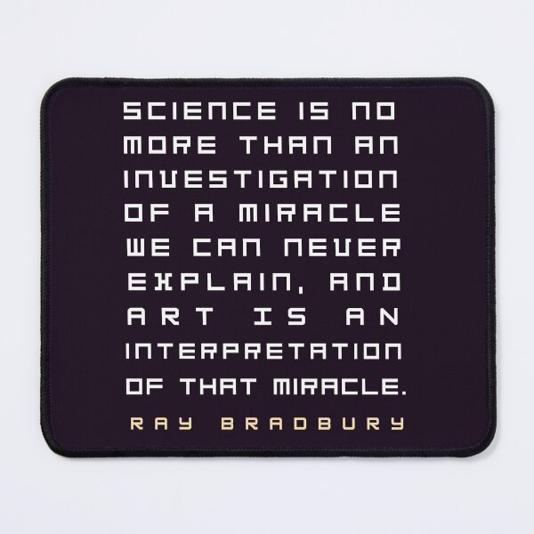Item preview, Ray Bradbury said Science is no more than an investigation of a miracle.... designed and sold by artbleed.