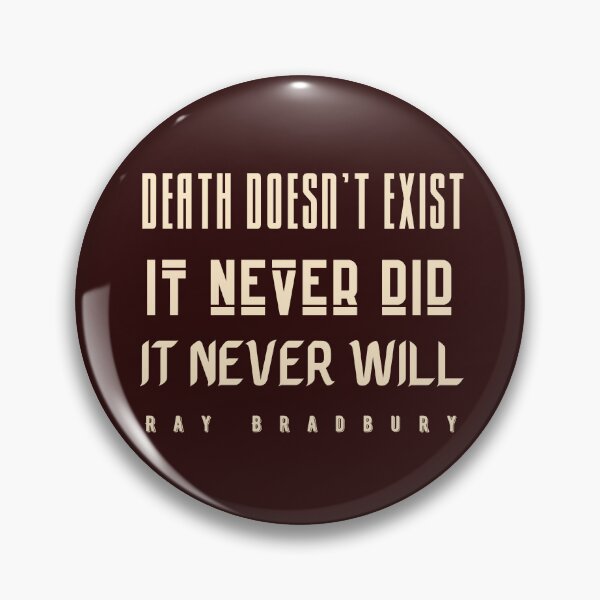 Item preview, Copy of Ray Bradbury said Death doesn't exist. designed and sold by artbleed.