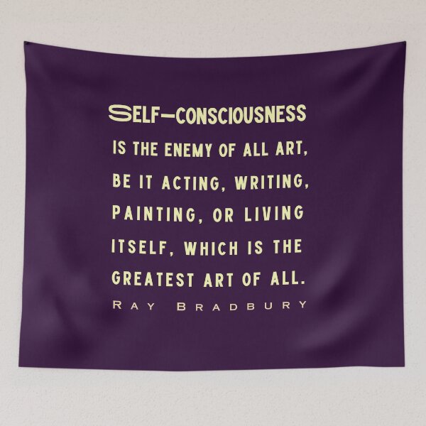 Item preview, Ray Bradbury said Self-consciousness is the enemy of all art..... designed and sold by artbleed.