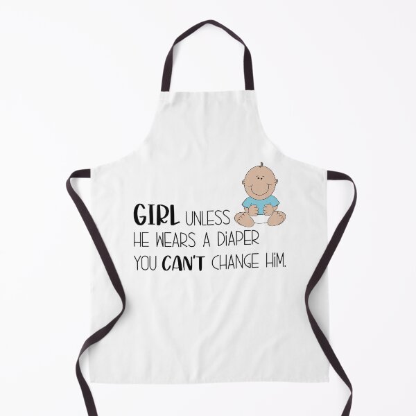 Item preview, Girl, you can't change him unless he wears a diaper! designed and sold by Finde.