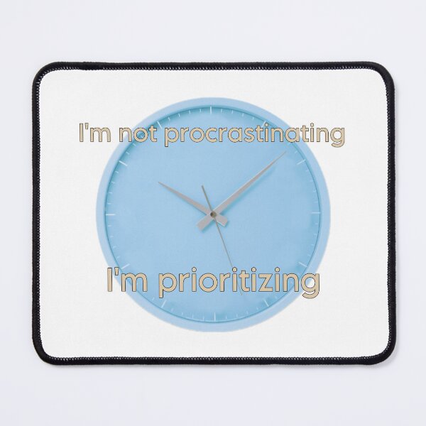 Item preview, I'm not procrastinating, I'm prioritizing designed and sold by beterbeter.