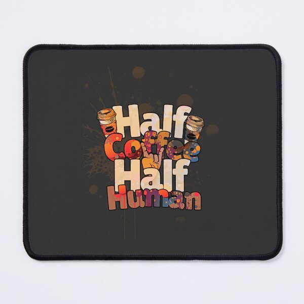 Item preview, HALF COFFEE HALF HUMAN designed and sold by PsychoLifestyle.