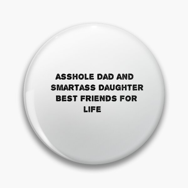 Item preview, Asshole Dad And Smartass Daughter Best Friend  designed and sold by sarina G.
