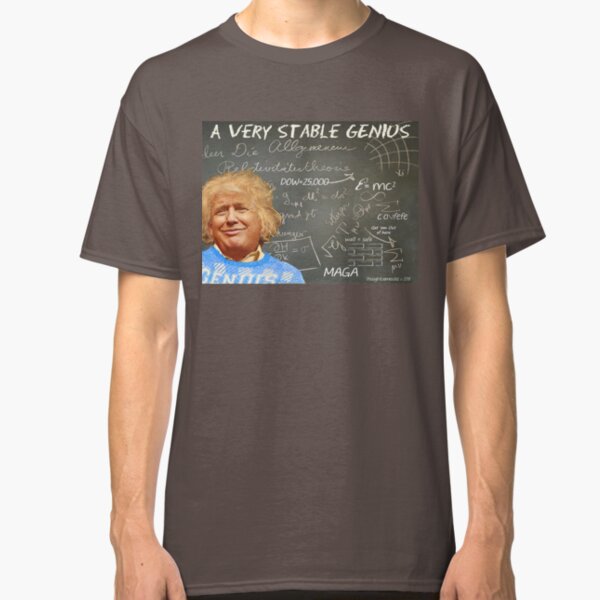 A Very Stable Genius Classic T-Shirt