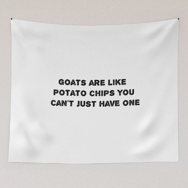 Item preview, goats are like potato chips you can't just have one designed and sold by MonoMerch26.