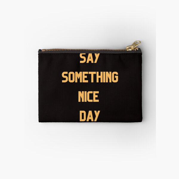 Item preview, Say Somthing Nice Day designed and sold by Simo0455.