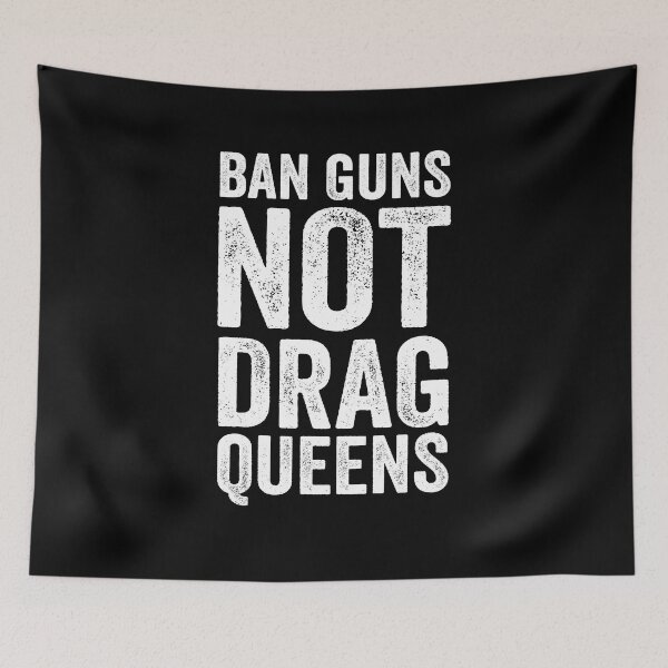 Item preview, Ban Guns Not Drag Queens Funny Drag Show Supporter designed and sold by saifuddin shifat.