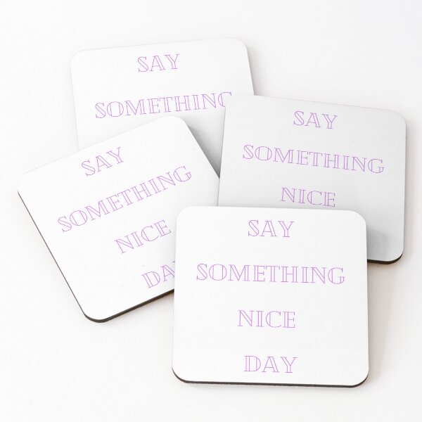 Item preview, Say Somthing Nice Day designed and sold by Simo0455.