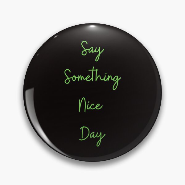 Item preview, Say Somthing Nice Day designed and sold by Simo0455.