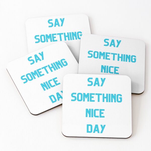 Item preview, Say Somthing Nice Day designed and sold by Simo0455.