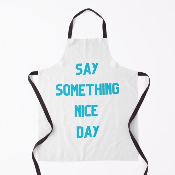 Item preview, Say Somthing Nice Day designed and sold by Simo0455.