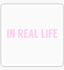 in real life Sticker