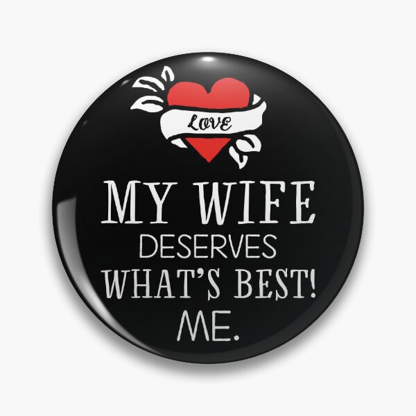 Item preview, My wife deserves what's best! Me. designed and sold by I-dsgn.