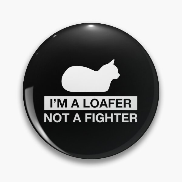 Item preview, I'm a Loafer Not a Fighter designed and sold by CCCDesign.