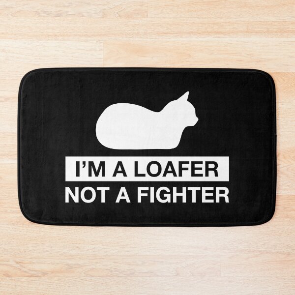 Item preview, I'm a Loafer Not a Fighter designed and sold by CCCDesign.