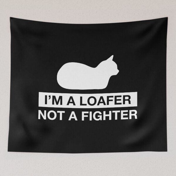 Item preview, I'm a Loafer Not a Fighter designed and sold by CCCDesign.