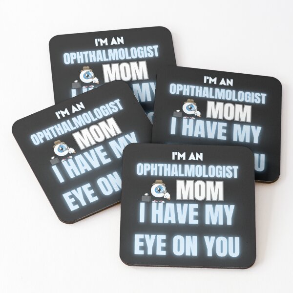 Item preview, I'm an Ophthalmologist mom I have my eye on you designed and sold by viollamarshall.
