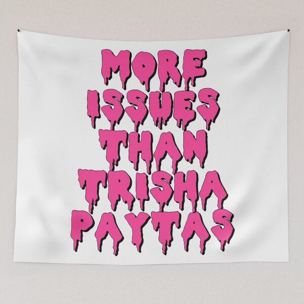 Item preview, More Issues Than Trisha Paytas designed and sold by thecybercult.
