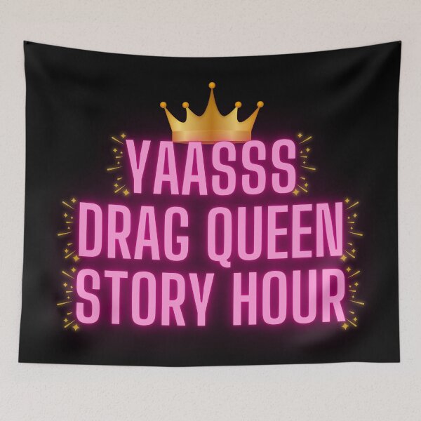 Item preview, Pro LGBTQ "YAASSS DRAG QUEEN STORY HOUR"  designed and sold by Write-to-Rebel.
