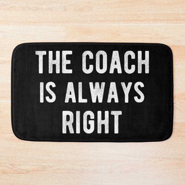 Item preview, The Coach Is Always Right III designed and sold by Lemon Pepper.