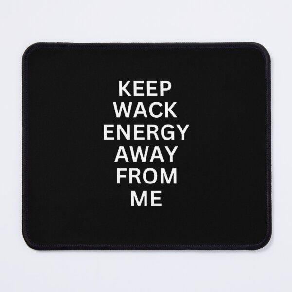 Item preview, Keep Wack Energy Away From Me designed and sold by mystylecorner.
