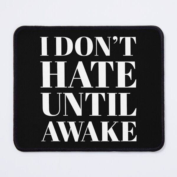 Item preview, I don't hate until awake designed and sold by arkantus.