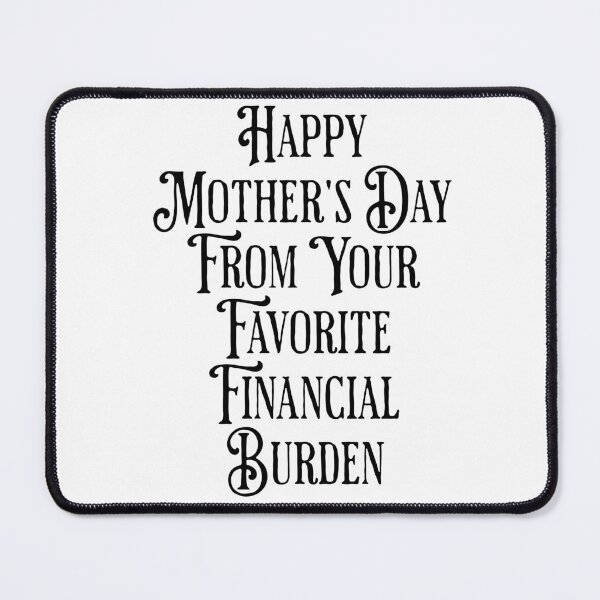 Item preview, Happy Mothers Day From Your Favorite Financial Burden designed and sold by CherryBlueberry.