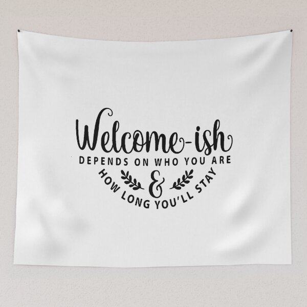 Item preview, Welcome-ish Depends on Who You Are designed and sold by AbundanceSeed.