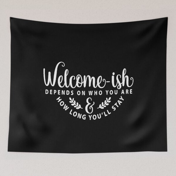 Item preview, Welcome-ish Depends on Who You Are 2 designed and sold by AbundanceSeed.