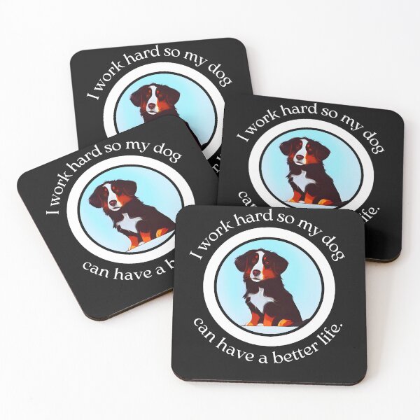 Item preview, I Work Hard for My Australian Shepherd - A Better Life for My Loyal Companion - Ai Generated Image designed and sold by Mechanical-Artt.