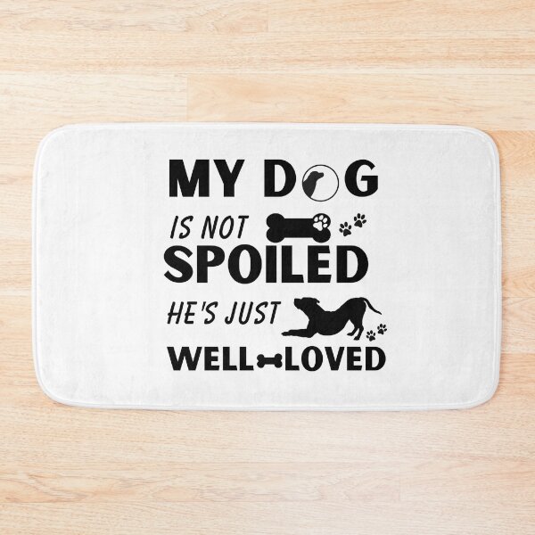 Item preview, My dog is not spoiled, he's just well-loved funny quote gift for dog lover  designed and sold by DesignisMine.